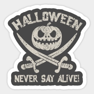 Never Say Alive Sticker
